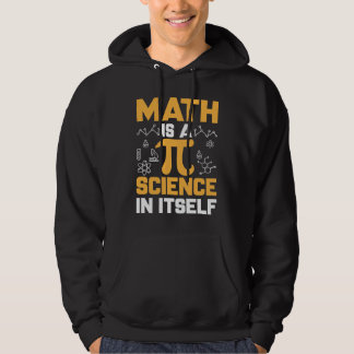 Math Is A Science In Itself I Pi Symbol I Pi Hoodie