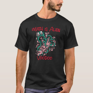math is alien voodoo T-Shirt