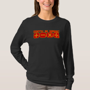 Math Is Basic Mathematics Science Student Teacher T-Shirt