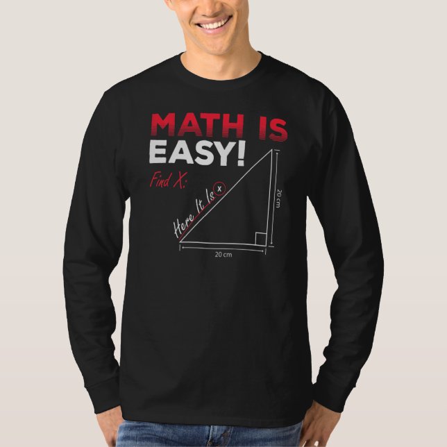 Math Is Easy Find X Here It Is Geometry Math Teach T-Shirt (Front)