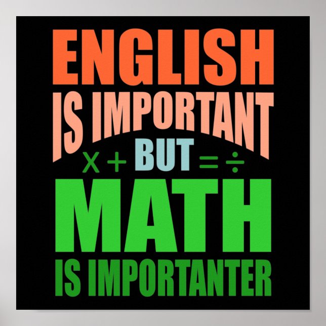 Math Is Importanter Teacher Mathematic Maths Poster (Front)
