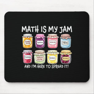 Math is Jam and Here To Spread Funny Math Teacher Mouse Mat