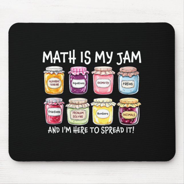Math is Jam and Here To Spread Funny Math Teacher Mouse Mat (Front)