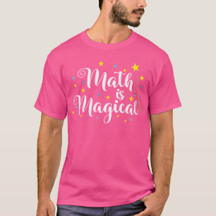Math Is Magical And Not Magic T-Shirt
