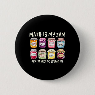 Math Is My Jam And Im Here To Spread It Funny Math 6 Cm Round Badge