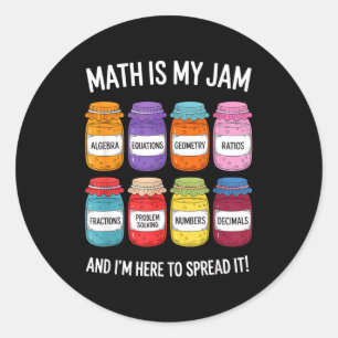 Math Is My Jam And Im Here To Spread It Funny Math Classic Round Sticker