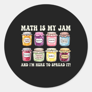 Math Is My Jam And Im Here To Spread It Funny Math Classic Round Sticker
