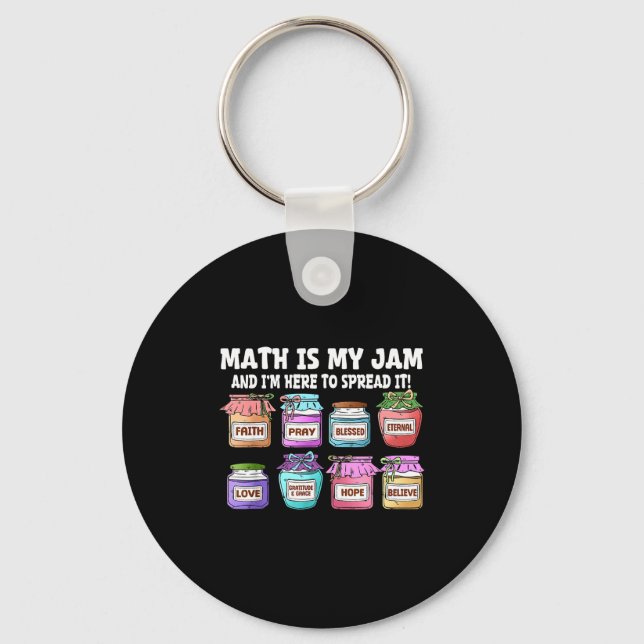 Math Is My Jam And Im Here To Spread It Funny Math Key Ring (Front)