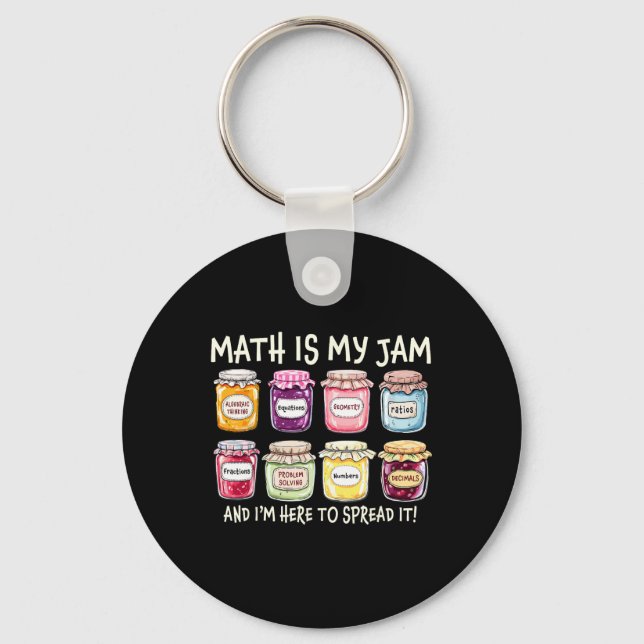 Math Is My Jam And Im Here To Spread It Funny Math Key Ring (Front)