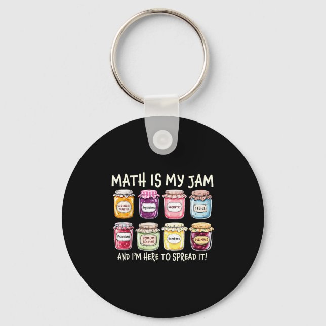 Math Is My Jam And Im Here To Spread It Funny Math Key Ring (Front)