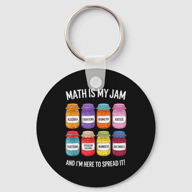 Math Is My Jam And Im Here To Spread It Funny Math Key Ring (Front)