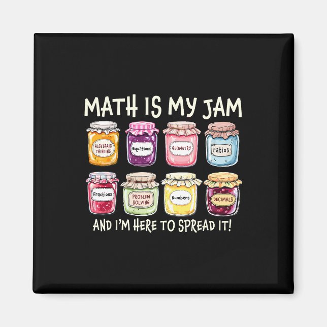 Math Is My Jam And Im Here To Spread It Funny Math Magnet (Front)