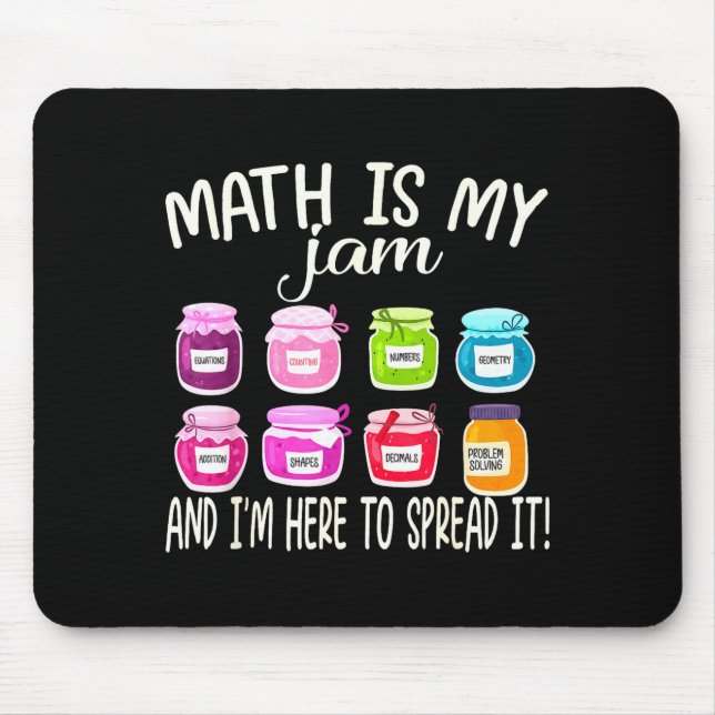 Math Is My Jam And Im Here To Spread It Funny Math Mouse Mat (Front)