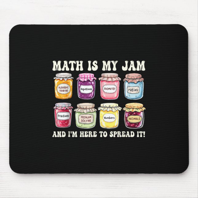 Math Is My Jam And Im Here To Spread It Funny Math Mouse Mat (Front)