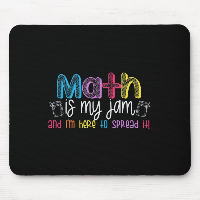 Math Is My Jam And I'm Here To Spread It School Ma Mouse Mat (Front)