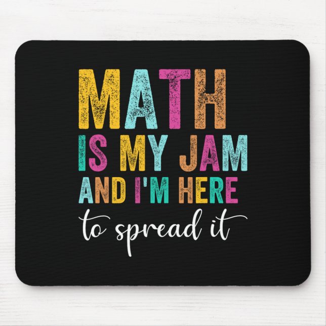 Math Is My Jam And I'm Here To Spread It School Ma Mouse Mat (Front)