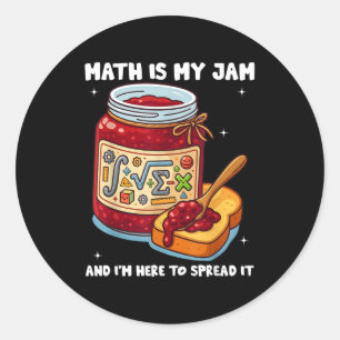 Math Is My Jam And Im Here To Spread It School Mat Classic Round Sticker
