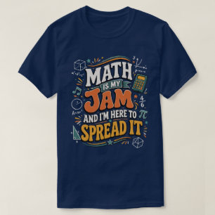 Math Is My Jam I'm Here to Spread It T-Shirt