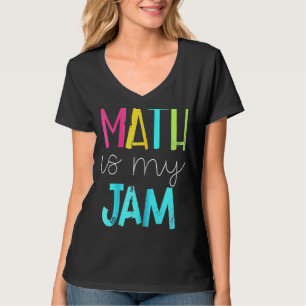 Math Is My Jam  Math Teacher  Teacher Team  Math   T-Shirt