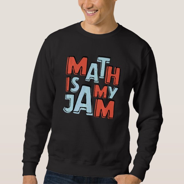 Math Is My Jam Sweatshirt (Front)