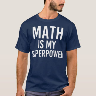Math is My Superpower 4 T-Shirt