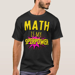 Math Is My Superpower Funny Pi day Math Teacheru20 T-Shirt