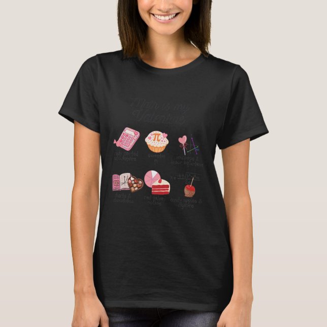 Math Is My Valentine Funny Math Teacher Stem Teach T-Shirt (Front)