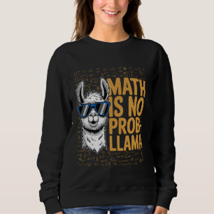 Math Is No Prob-Llama, Funny Animal Lover, Math Gi Sweatshirt