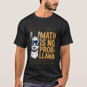 Math Is No Prob-Llama, Funny Animal Lover, Math Gi T-Shirt