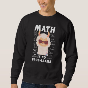 Math is No Prob-Llama Funny Llama Math Teacher Alp Sweatshirt