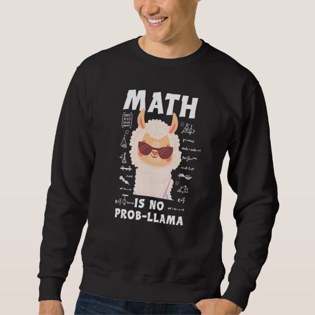 Math is No Prob-Llama Funny Llama Math Teacher Alp Sweatshirt (Front)