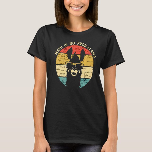 Math Is No Prob Llama  Math Llama  Math Teacher T-Shirt (Front)