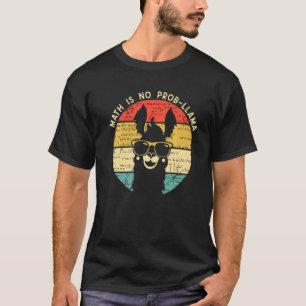 Math Is No Prob Llama Math Llama Math Teacher T-Shirt