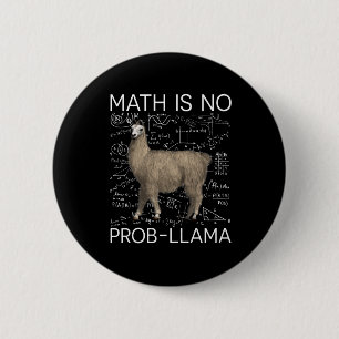 Math is No Prob-Llama - Math Llama Teacher 6 Cm Round Badge