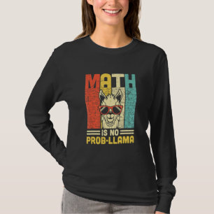 Math Is No Prob Llama Math Llama Teacher T-Shirt
