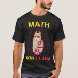 Math is No Prob Llama   Math Lovers and Llama T-Shirt<br><div class="desc">Math is No Prob Llama   Math Lovers and Llama</div>