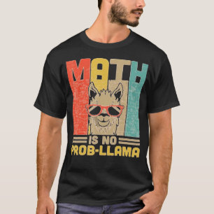 Math Is No Prob Llama Math Teacher Llama Tees
