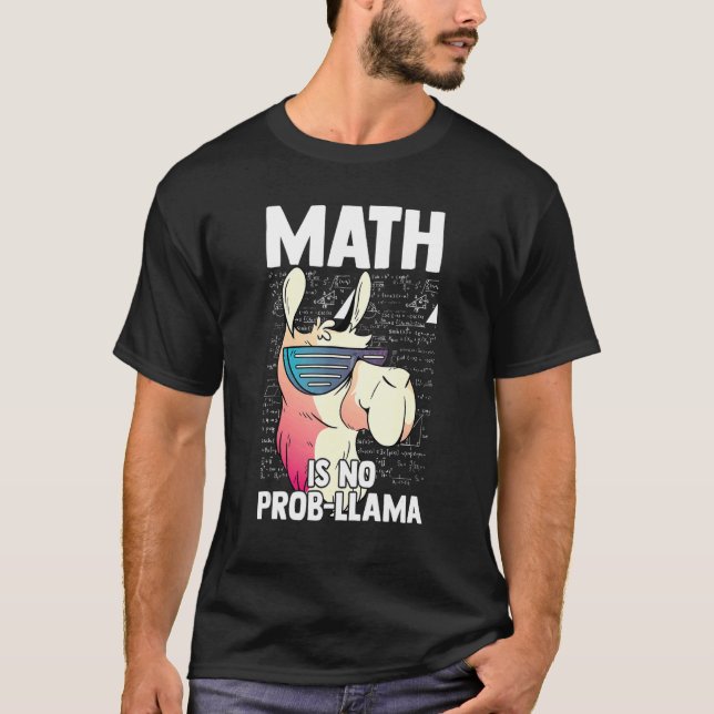 Math Is No Prob Llama Mathematics Math T-Shirt (Front)