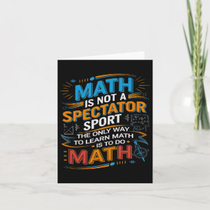 Math Is Not A Spectator Sport Math Teacher Back To Card