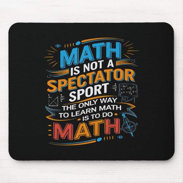 Math Is Not A Spectator Sport Math Teacher Back To Mouse Mat (Front)