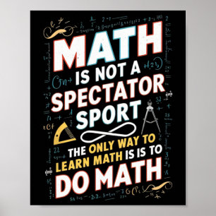 Math Is Not A Spectator Sport Mathematician Math T Poster