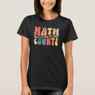 Math Is The Only Subject 100th Day Of School Back  T-Shirt