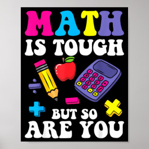 Math is tough but are strong teacher classroom poster