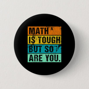 Math Is Tough But So Are You Back To School Math T 6 Cm Round Badge