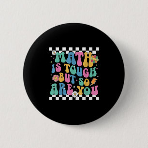 Math Is Tough But So Are You Back To School Math T 6 Cm Round Badge