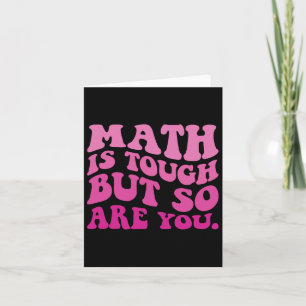 Math Is Tough But So Are You Back To School Math T Card