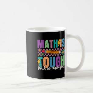 Math Is Tough But So Are You Back To School Math T Coffee Mug