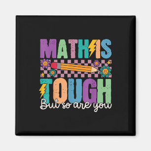 Math Is Tough But So Are You Back To School Math T Magnet