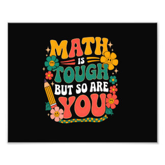 Math is Tough But So Are You Back To School Math T Photo Print