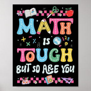 Math Is Tough But So Are You Back To School Math T Poster